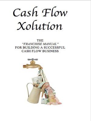 cover image of Cash Flow Xolution: the Franchise Manual for Building a Successful Cash Flow Business